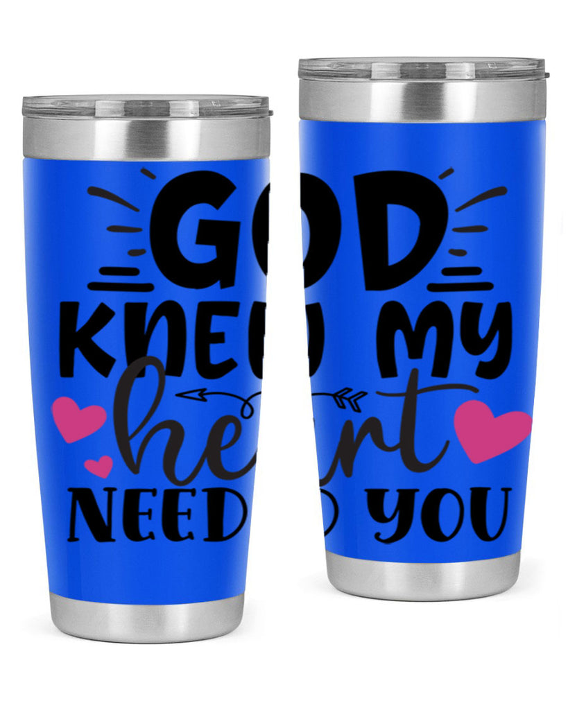 god knew my heart needed you Style 264#- baby- tumbler