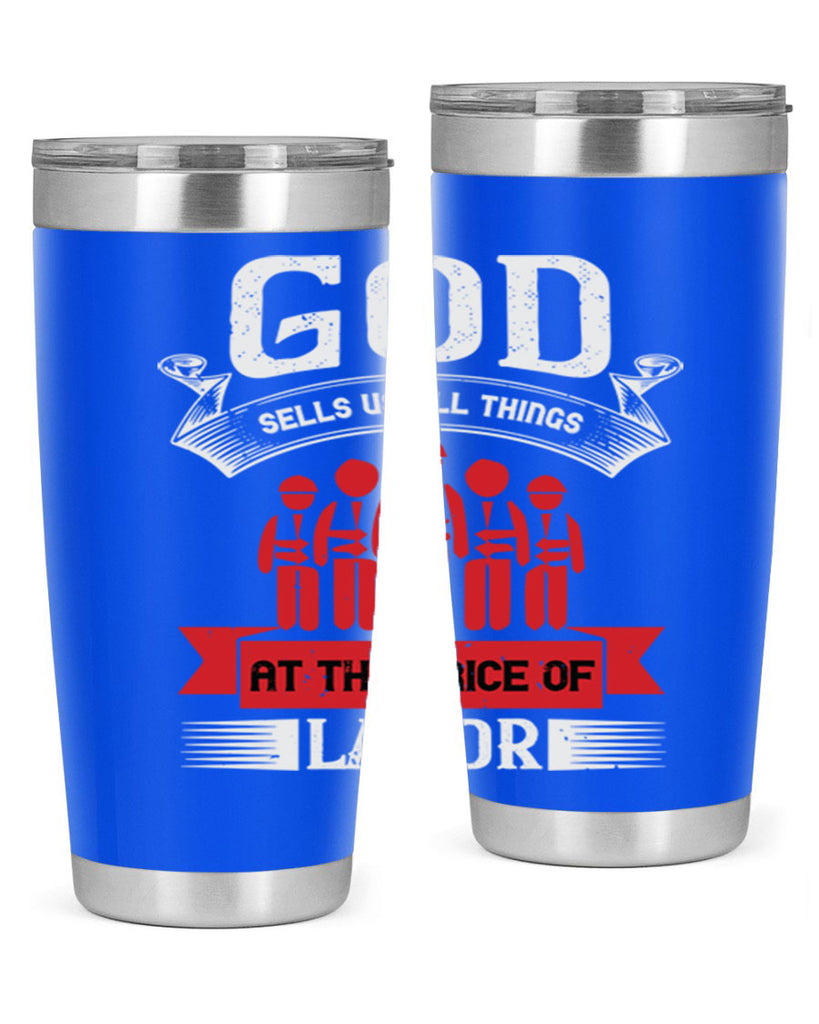 god sells us all things at the price of labor 40#- labor day- Tumbler