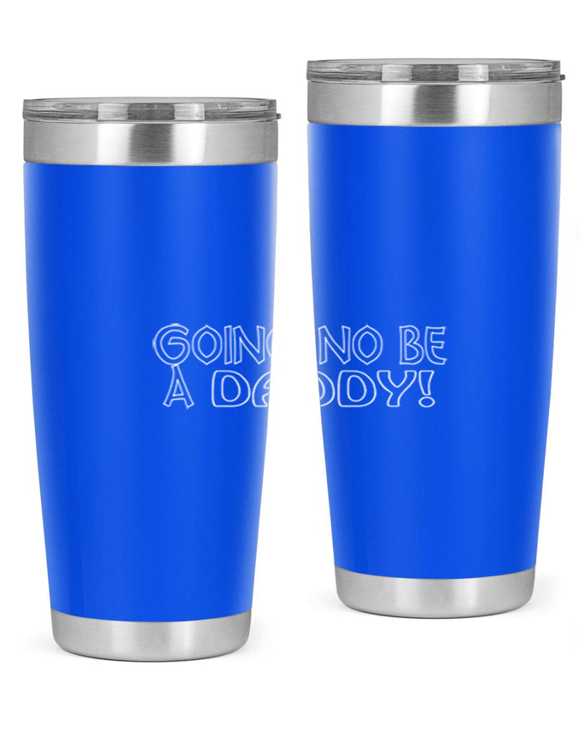 going no be a daddyh 13#- dad- Tumbler