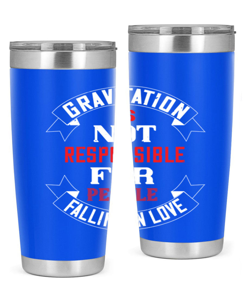 gravitation is not responsible 61#- valentines day- Tumbler