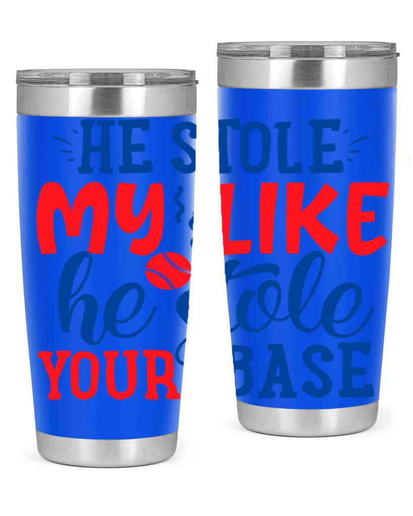 he stole my like he stole your base 2076#- baseball- Tumbler