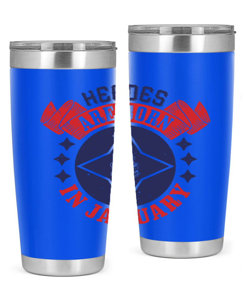 heroes are born in january Style 97#- birthday- tumbler