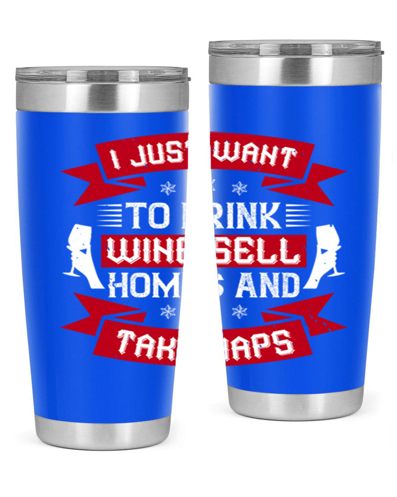 i just want to drink wine sell home and take naps 44#- drinking- Tumbler
