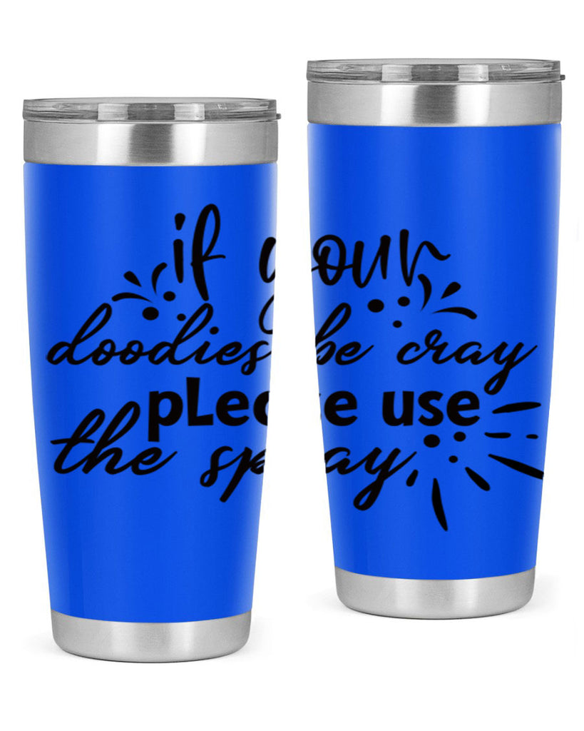 if your doodies be cray please use the spray 68#- bathroom- Tumbler