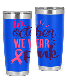in october we wear pink Style 9#- breast cancer- Tumbler