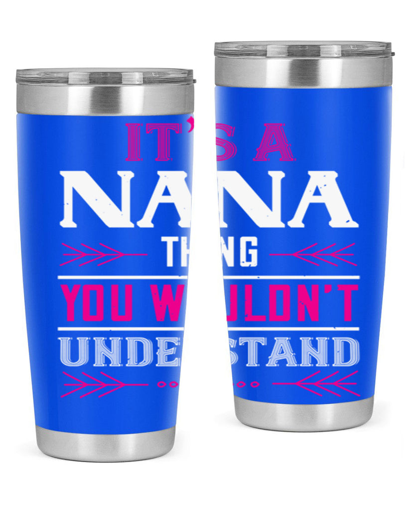it’s a NANA THING 17#- grandma - nana- Tumbler