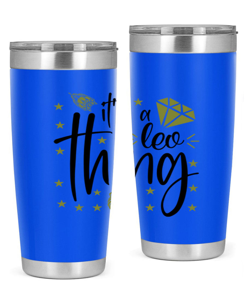 its a Leo thing 267#- zodiac- Tumbler