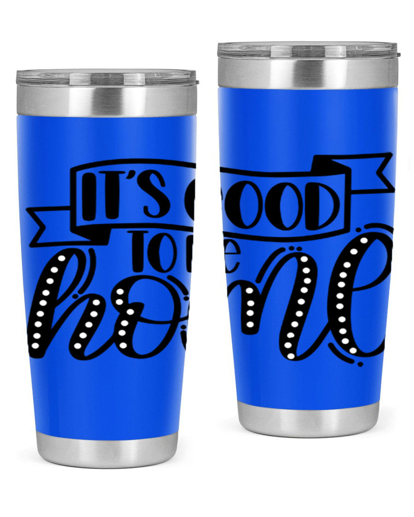 its good to be home 8#- home- Tumbler