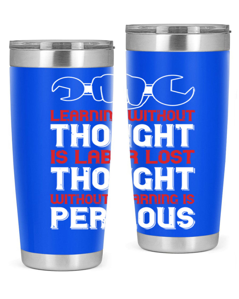 learning without thought is labor lost thought without learning is perilous 26#- labor day- Tumbler