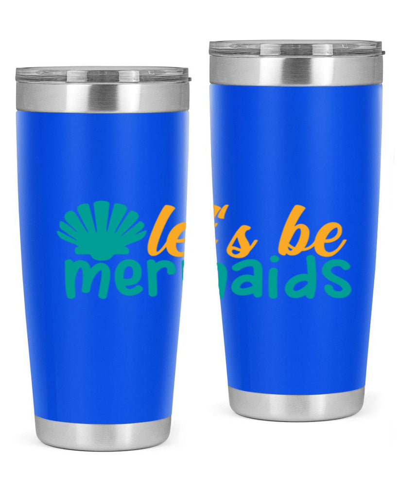 lets be mermaids Style 93#- summer- Tumbler