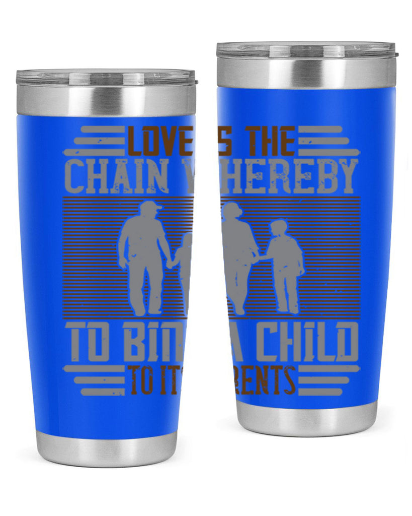 love is the chain whereby to bind a child to its parents 42#- Parents Day- Tumbler