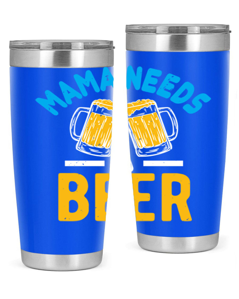 mama needs a beer 61#- beer- Tumbler