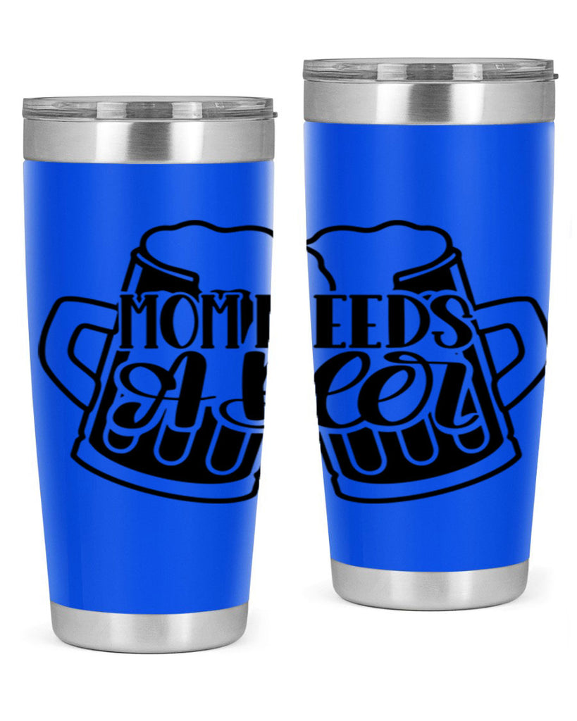 mom needs a beer 25#- beer- Tumbler
