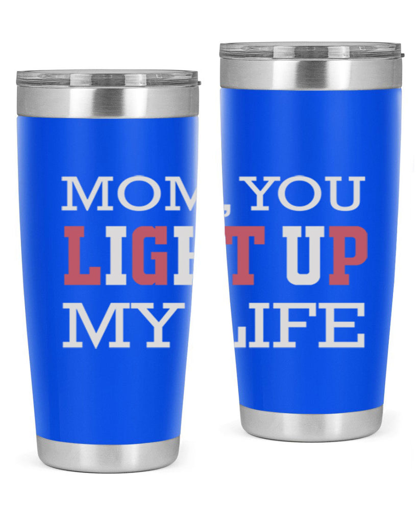 mom you light up my life 114#- mom- Tumbler