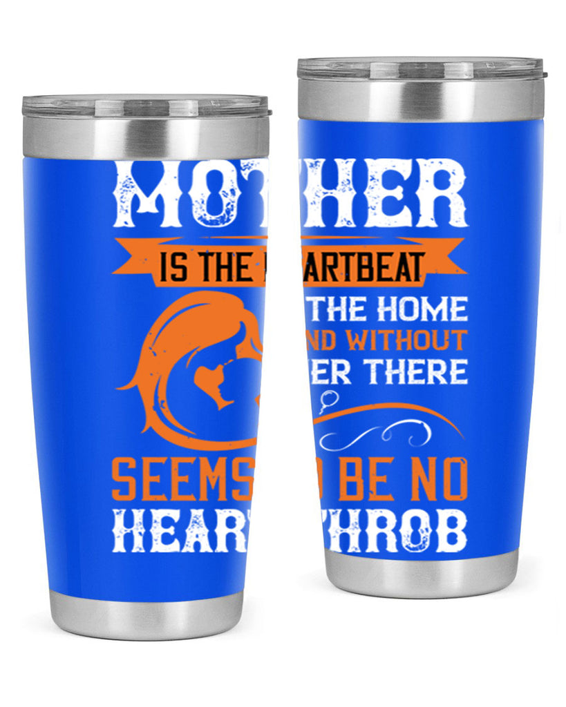 mother is the heartbeat 65#- mothers day- Tumbler