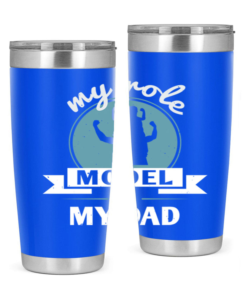 my role model is my dad 182#- fathers day- Tumbler