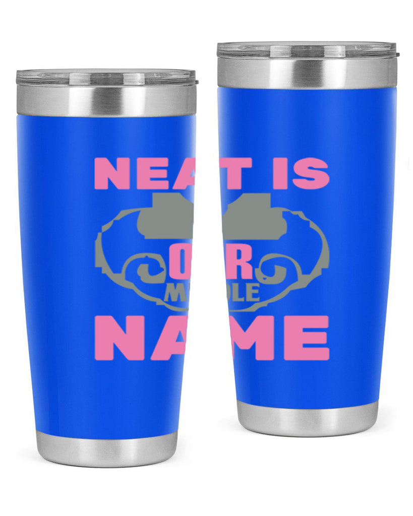 neat is our middle name Style 21#- cleaner- tumbler