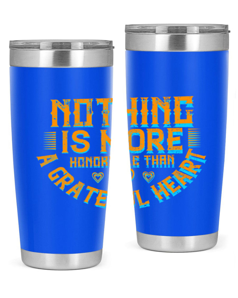 nothing is more honorable than a grateful heart 21#- thanksgiving- Tumbler