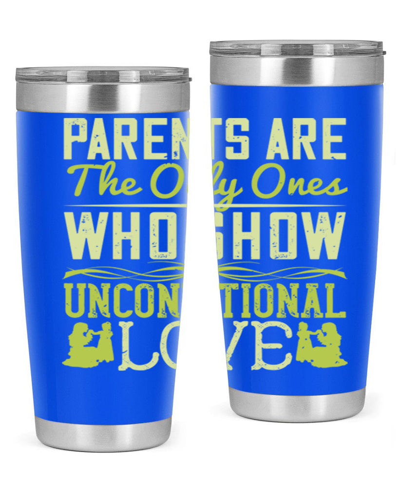 parents are the only ones who show unconditional love 26#- Parents Day- Tumbler