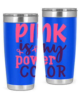 pink is my power color Style 5#- breast cancer- Tumbler