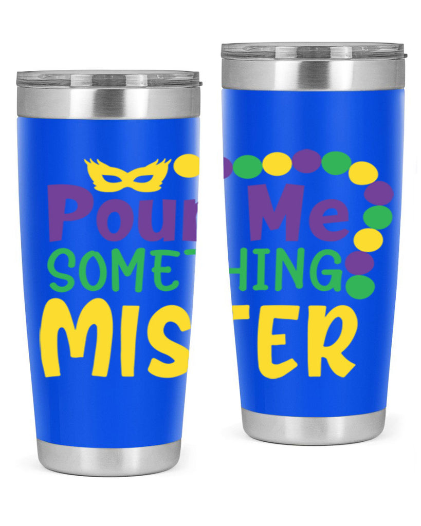 pour me something mister 75#- mardi gras- Tumbler