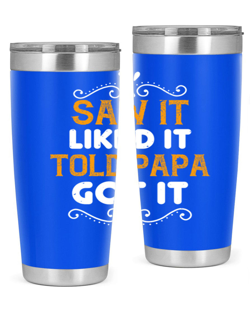 saw it like it told papa 11#- grandpa - papa- Tumbler