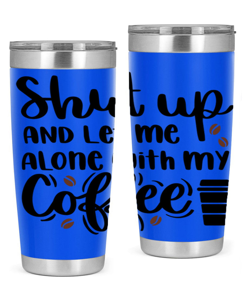shut up and let me alone 36#- coffee- Tumbler