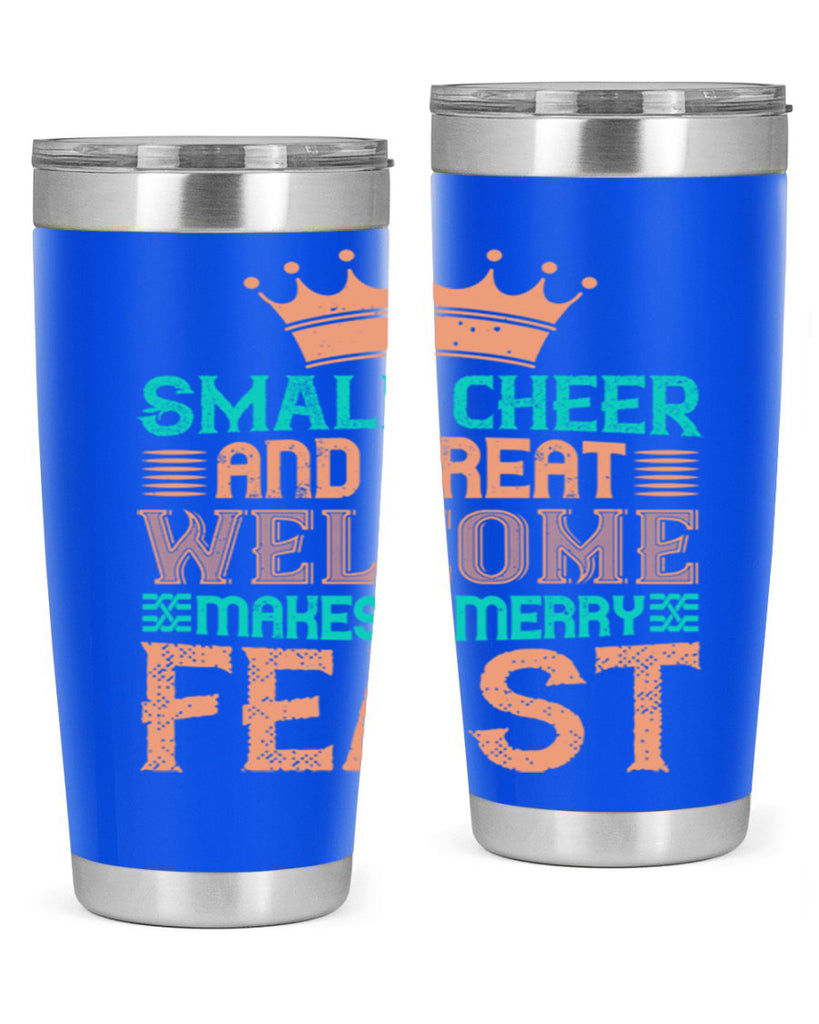 small cheer and great welcome makes a merry feast 17#- thanksgiving- Tumbler