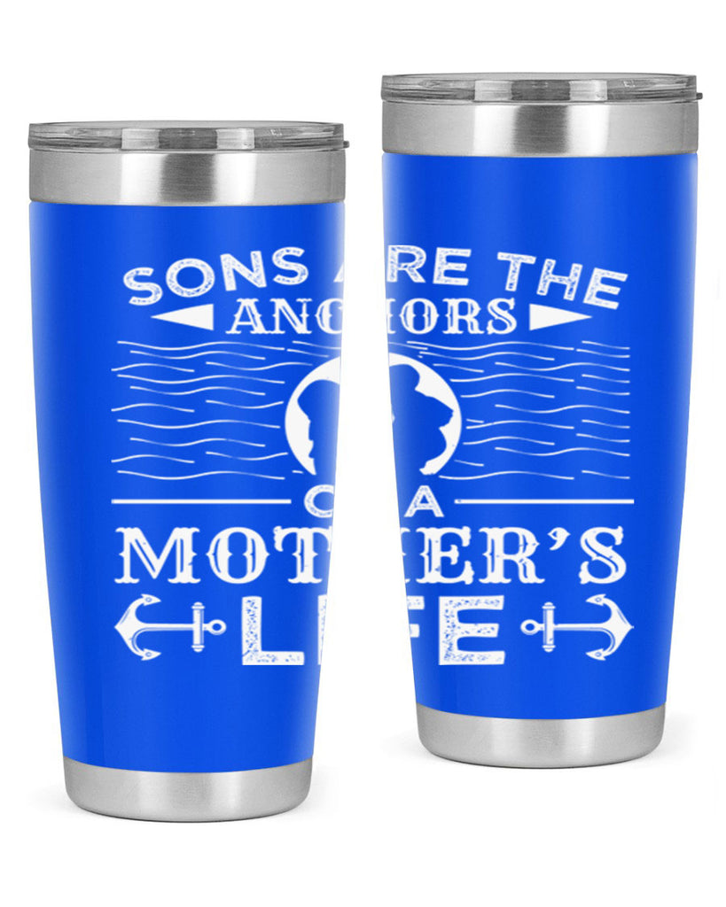 sons are the anchors of a mothers life 30#- mothers day- Tumbler