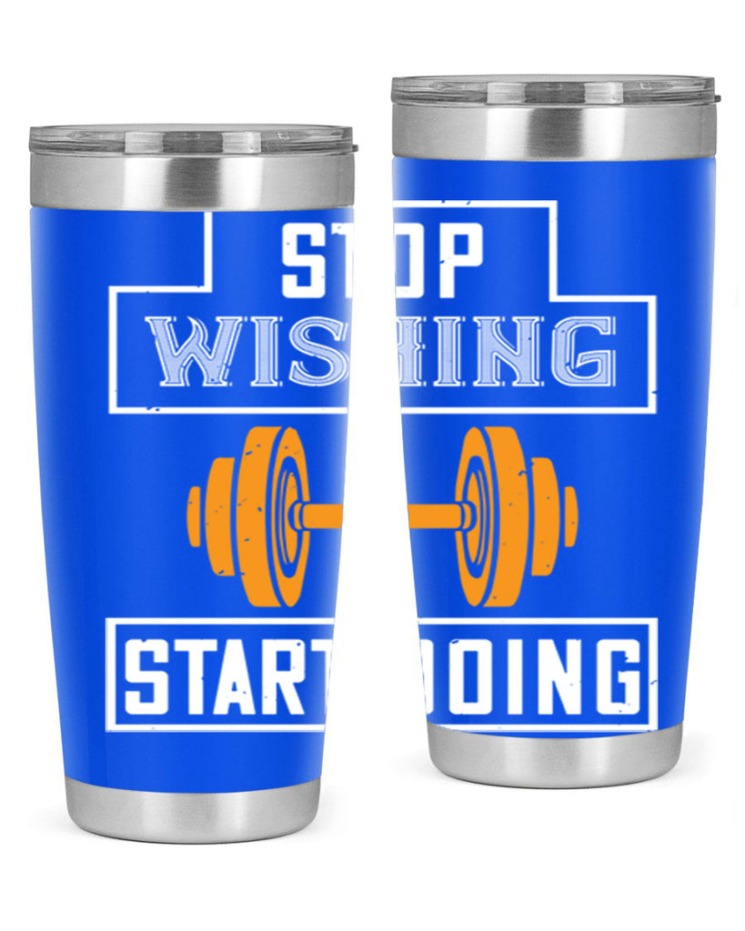 stop weshing start doing 74#- gym- Tumbler