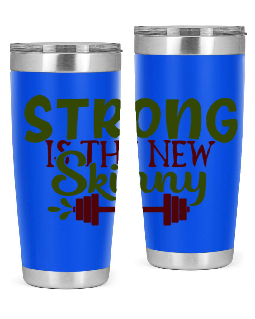 strong is the new skinny 12#- gym- Tumbler
