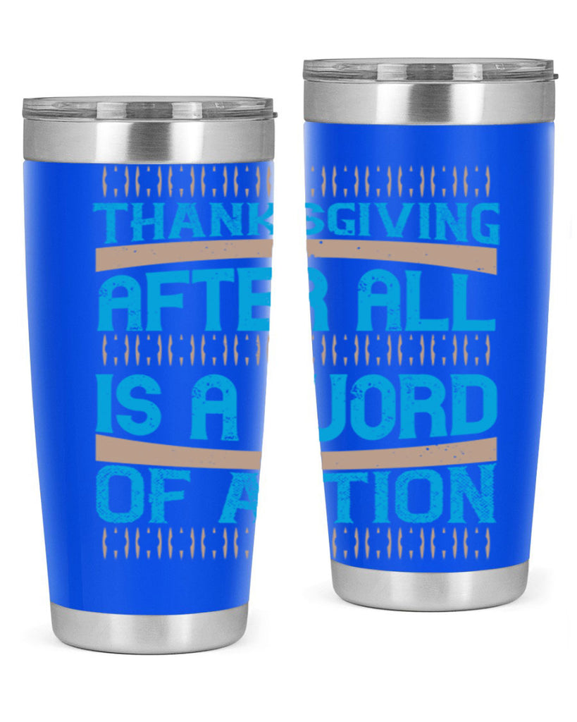 thanksgiving after all is a word of action 9#- thanksgiving- Tumbler