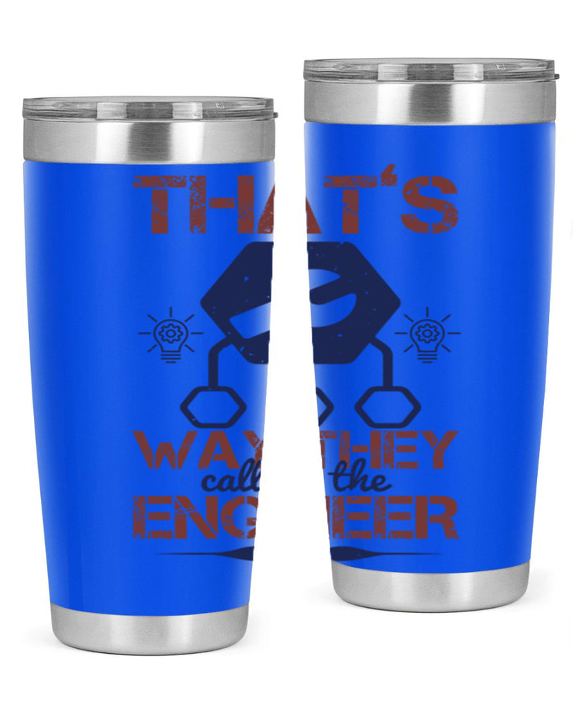 thats way they call me the engineer Style 37#- engineer- tumbler