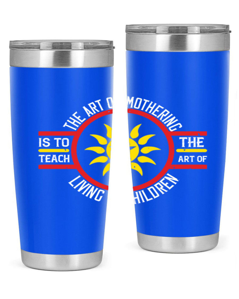 the art of mothering 35#- mothers day- Tumbler