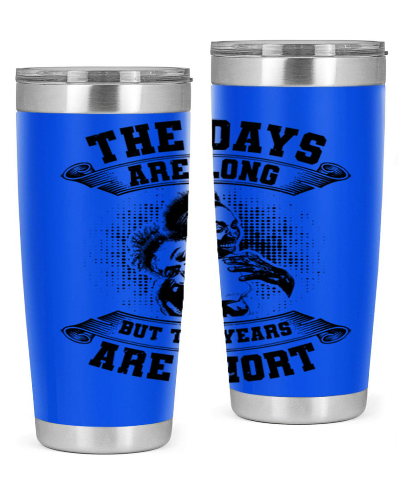 the days are long but the years are short 28#- mothers day- Tumbler