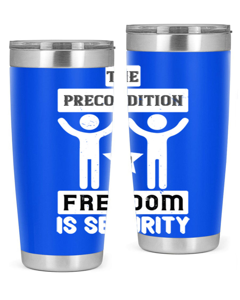 the precondition to freedom is security 28#- Veterns Day- Tumbler