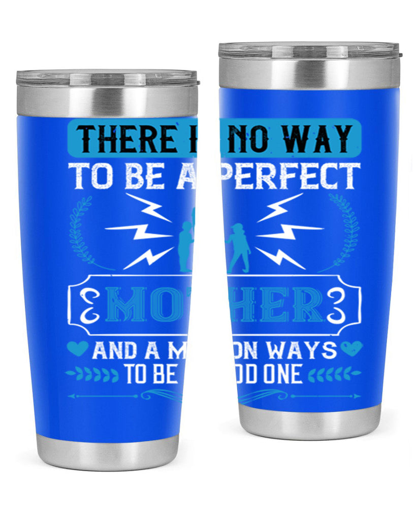 there is no way to be a perfect 23#- mothers day- Tumbler