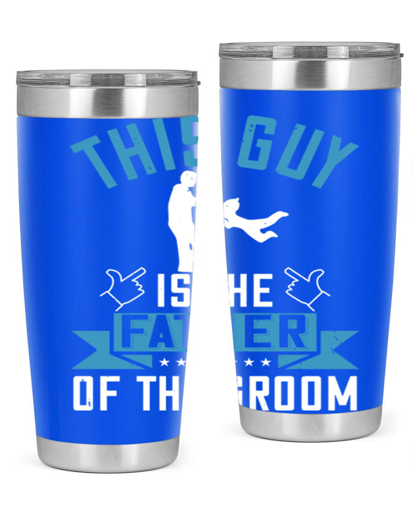 this guy is the father of the groom 158#- fathers day- Tumbler