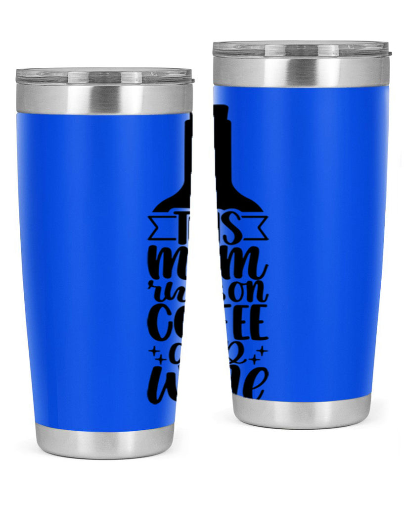 this mom runs on coffee and wine 16#- coffee- Tumbler