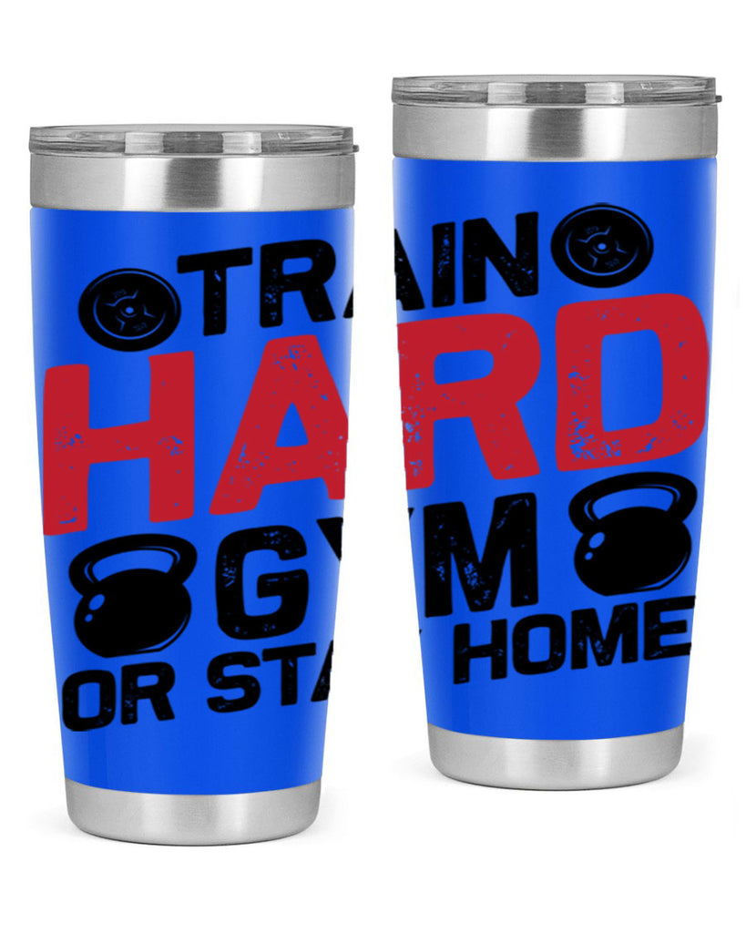 train hard gym or stay home 2#- gym- Tumbler