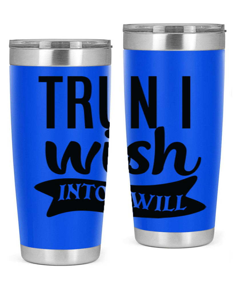 trun i wish into i will Style 66#- motivation- Tumbler