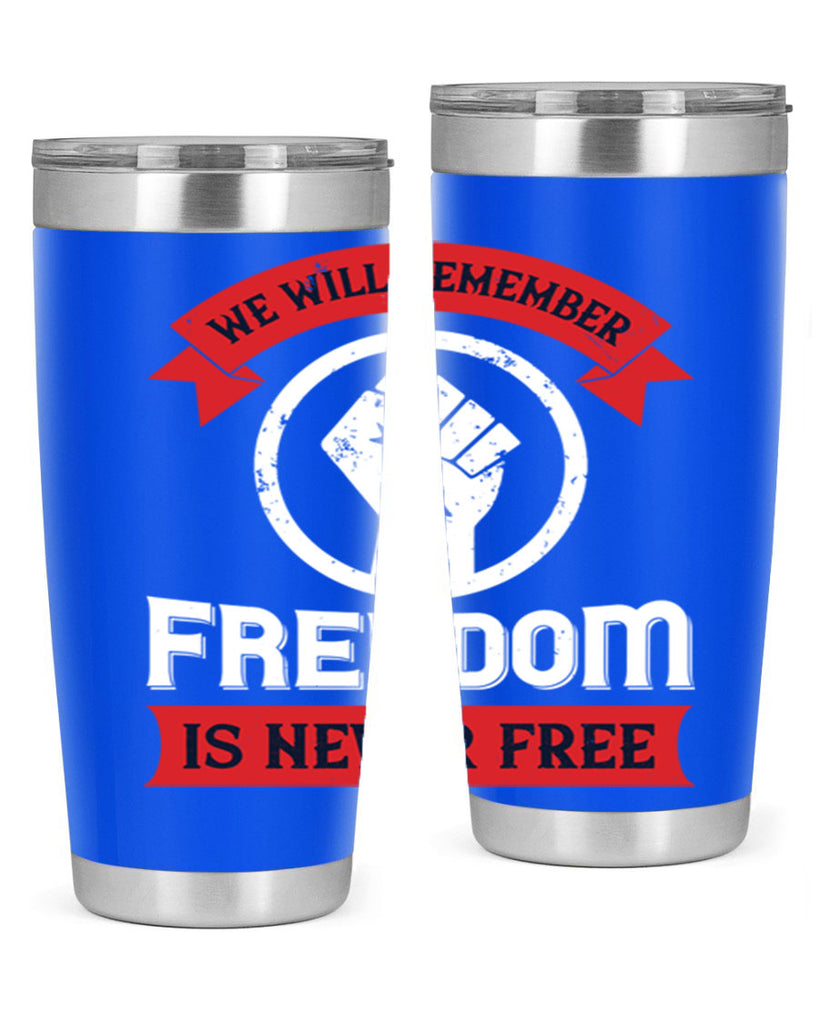 we will remeber freedom is never free 6#- Veterns Day- Tumbler