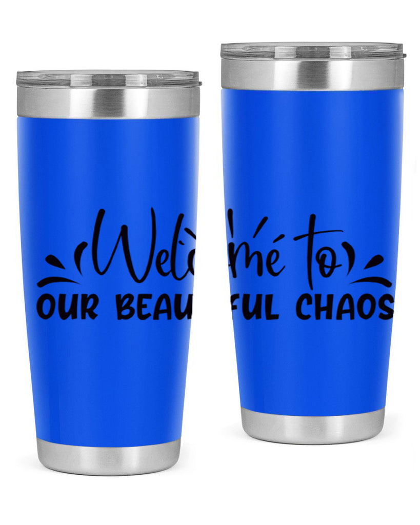 welcome to our beautiful chaos 46#- home- Tumbler