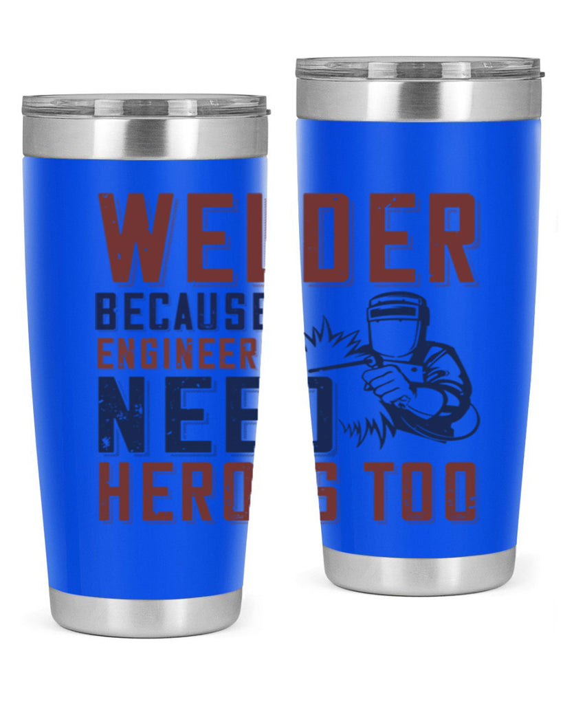 welder beacuse engineers need heros too Style 30#- engineer- tumbler
