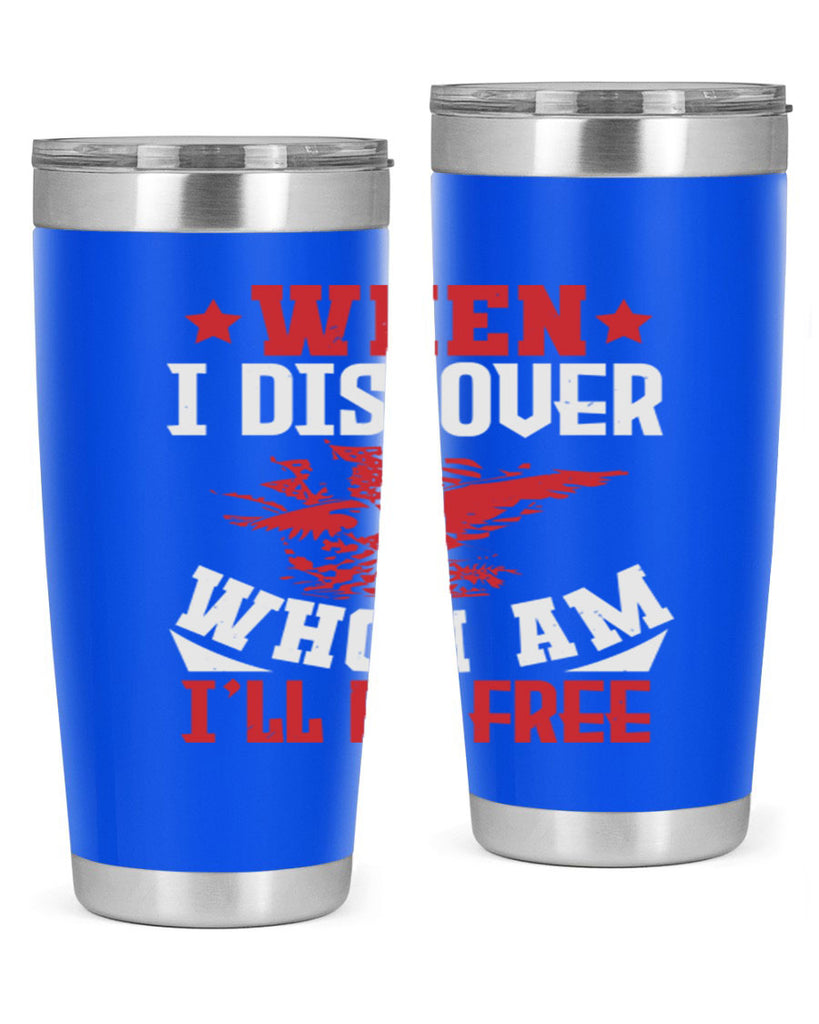 when i discover who i am Style 57#- Fourt Of July- Tumbler
