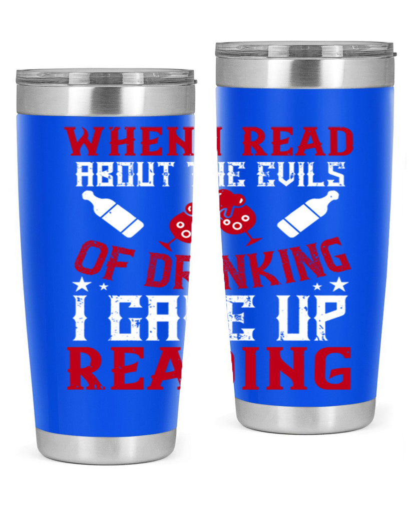 when i read about the evils of drinking i gave up reading 20#- drinking- Tumbler