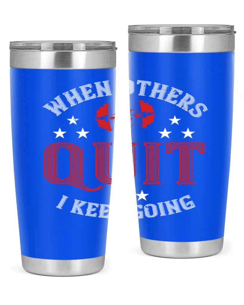 when others quit i keep going 59#- gym- Tumbler