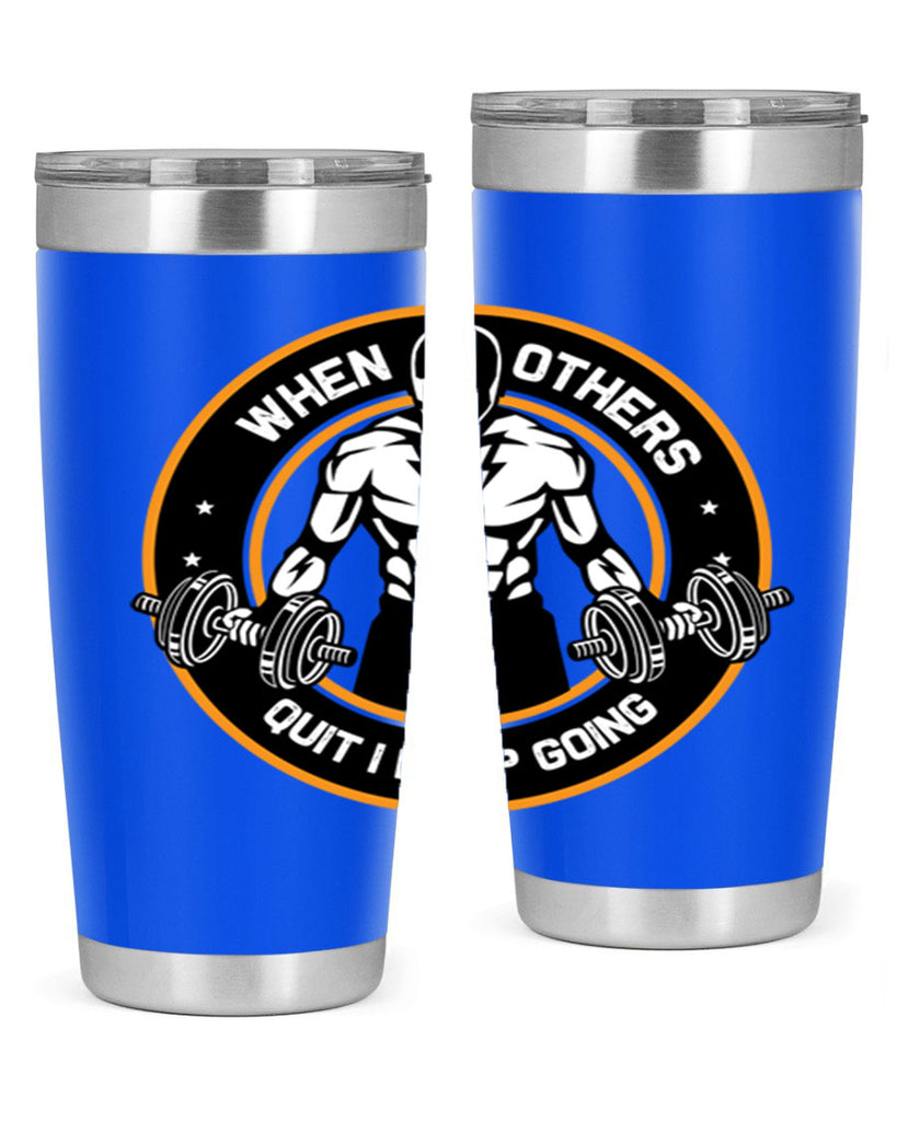 when others quite i keep going 1#- gym- Tumbler