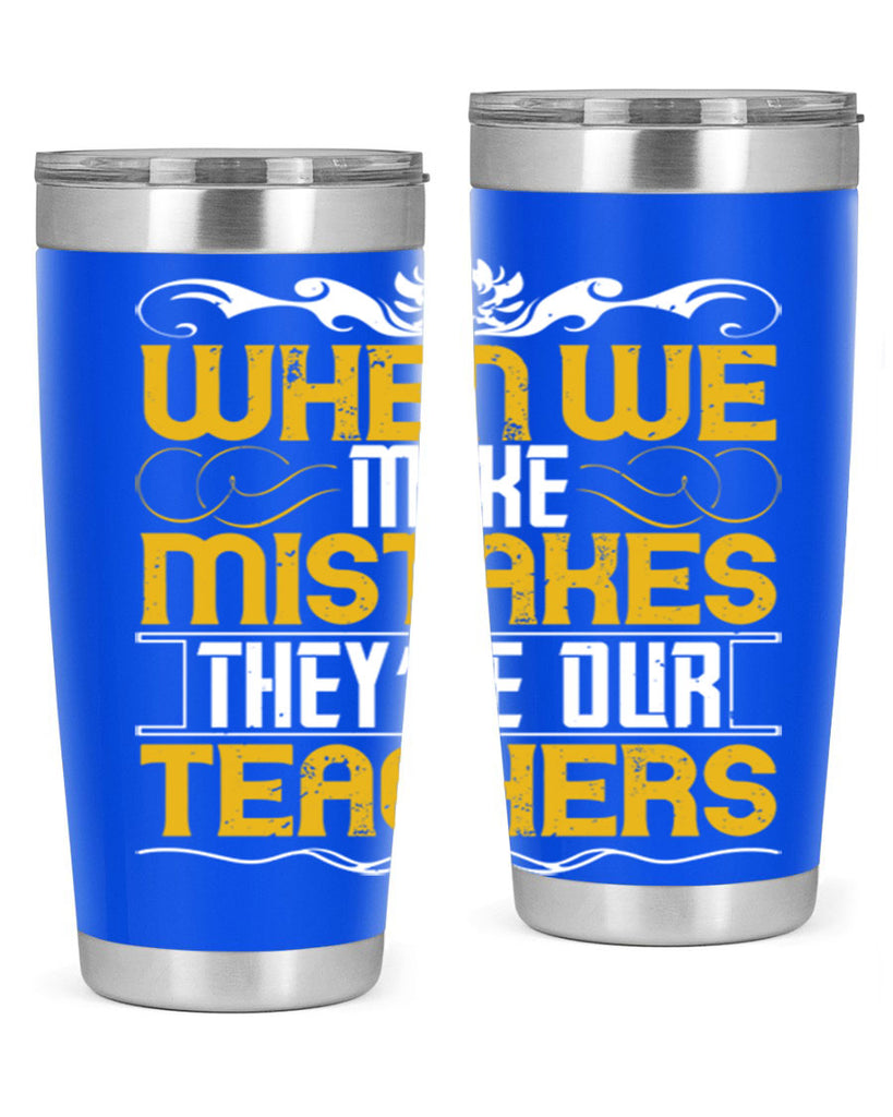 when we make mistakes they’re our teachers 9#- Parents Day- Tumbler