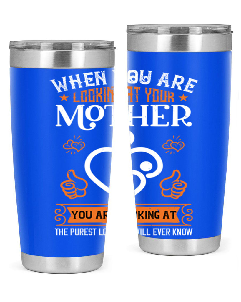 when you are looking 15#- mothers day- Tumbler